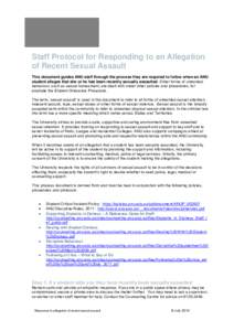 Staff Protocol for Responding to an Allegation of Recent Sexual Assault This document guides ANU staff through the process they are required to follow when an ANU student alleges that she or he has been recently sexually