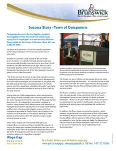 Success Story - Town of Quispamsis Quispamsis became the first English speaking municipality in New Brunswick to achieve pay equity for its employees as announced by Minister Responsible for the Status of Women, Mary Sch
