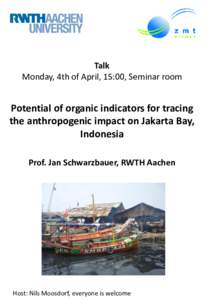 Talk Monday, 4th of April, 15:00, Seminar room Potential of organic indicators for tracing the anthropogenic impact on Jakarta Bay, Indonesia