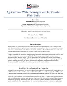 Agricultural Water Management for Coastal Plain Soils Prepared by: Robert Evans, Extension Specialist and Wayne Skaggs,William Neal Reynolds Professor