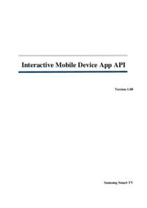 Interactive Mobile Device App API  Version 1.00 Samsung Smart TV