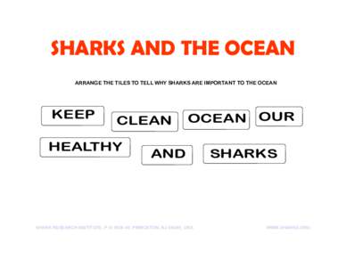 SHARKS AND THE OCEAN ARRANGE THE TILES TO TELL WHY SHARKS ARE IMPORTANT TO THE OCEAN KEEP  CLEAN