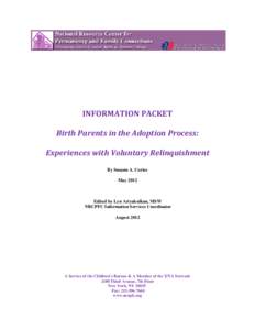 INFORMATION PACKET Birth Parents in the Adoption Process: Experiences with Voluntary Relinquishment By Susann A. Cortes May 2012