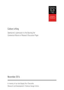 Culture is King Swinburne’s submission to the Boosting the Commercial Returns of Research Discussion Paper November 2014 In memory of our late Deputy Vice-Chancellor