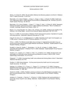 MEDICARE CURRENT BENEFICIARY SURVEY Articles published in 2009 Atherly, A. & Dowd, B[removed]Should healthy Medicare beneficiaries postpone enrollment in Medicare Part D? Health Economics 18, [removed]Blanchette, C. M.,