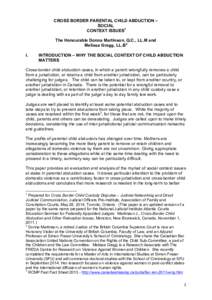   CROSS BORDER PARENTAL CHILD ABDUCTION – SOCIAL CONTEXT ISSUES1 The Honourable Donna Martinson, Q.C., LL.M and Melissa Gregg, LL.B2