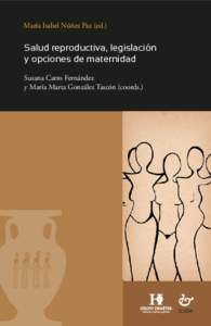 María Isabel Núñez Paz (ed.)  Salud reproductiva, legislación y opciones de maternidad Susana Carro Fernández y María Marta González Tascón (coords.)