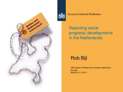 Reporting social progress; developments in the Netherlands Rob Bijl Villa Vigoni conference on Social reporting in