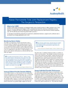 Kaiser Permanente Total Joint Replacement Registry: The Surgeon’s Perspective What is the TJRR? Surgeons within Kaiser Permanente, an integrated health system currently serving 9.3 million members, rely on data from th