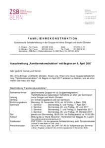 FAMILIENREKONSTRUKTION Systemische Selbsterfahrung in der Gruppe mit Anna Elmiger und Martin Zbinden A. Elmiger : Tel. Praxis: Mobil: 