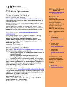 2013 Award Opportunities Award programs for districts Districts Accredited with Distinction - www.cde.state.co.us/Accountability/PerformanceFrameworksOverview.asp This distinction honors districts that meet or exceed sta