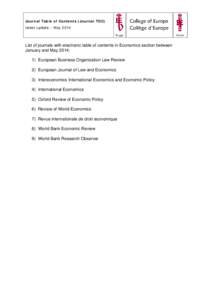 Journal Table of Contents (Journal TOC) latest update – May 2014 List of journals with electronic table of contents in Economics section between January and May 2014: 1) European Business Organization Law Review