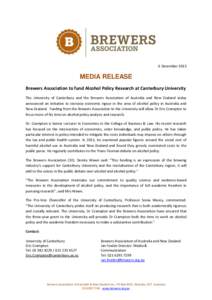 6 December[removed]MEDIA RELEASE Brewers Association to fund Alcohol Policy Research at Canterbury University The University of Canterbury and the Brewers Association of Australia and New Zealand today announced an initiat