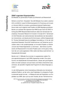 Pressemitteilung  ZENIT organisiert Expertentreffen 80 Milliarden für gemeinsame Projekte aus Wirtschaft und Wissenschaft Mülheim an der Ruhr / Düsseldorf. Rund 80 Milliarden Euro stehen zwischen 2014 und 2020 im neue