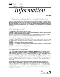 [removed]Scale Information for Buyers and Sellers of Precious Metals and Gemstones In general, scales for use in trade (buying or selling commodities on the basis of weight) must be approved and inspected before they 