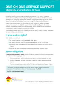 ONE-ON-ONE SERVICE SUPPORT Eligibility and Selection Criteria Family Day Care Services who may need additional mentoring in the wake of changes to Community Support Program Funding may be eligible to access One-on-One Se