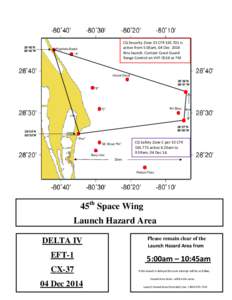 28°45’N 80°42’W CG Security Zone 33 CFR[removed]is active from 5:05am, 04 Dec 2014 thru launch. Contact Coast Guard