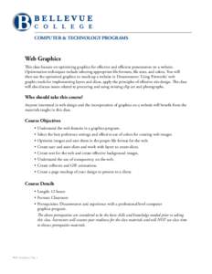 COMPUTER & TECHNOLOGY PROGRAMS  Web Graphics This class focuses on optimizing graphics for effective and efficient presentation on a website. Optimization techniques include selecting appropriate file formats, file sizes