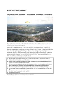 EGCA 2017, Umeå, Sweden City introduction & context – involvement, investment & innovation Figure 1: Umeå viewed from the north with Umeälven (River Ume), Natura 2000 area Umeriver delta and its plains, forests and 