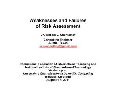 Weaknesses and Failures of Risk Assessment Dr. William L. Oberkampf Consulting Engineer Austin, Texas [removed]