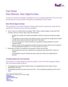 Fact Sheet New Markets. New Opportunities. A new set of markets is emerging, heralding the next era of global opportunity. One of the most profound drivers of future growth is the global connectedness of each market.  Ne