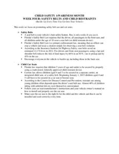 CHILD SAFETY AWARENESS MONTH WEEK FOUR: SAFETY BELTS AND CHILD RESTRAINTS ~Buckle Up Every Time You Get Into Your Vehicle~ This week we focus on promoting safety belt use and car seats.  Safety Belts  A seat belt i
