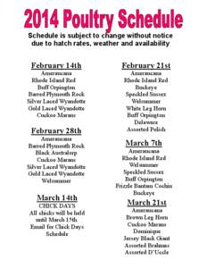 Schedule is subject to change without notice due to hatch rates, weather and availability February 14th  February 21st