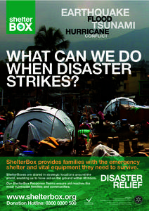 WHAT CAN WE DO WHEN DISASTER STRIKES? ShelterBox provides families with the emergency shelter and vital equipment they need to survive.
