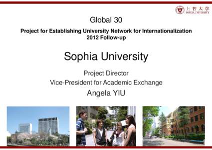Global 30 Project for Establishing University Network for Internationalization 2012 Follow-up Sophia University Project Director