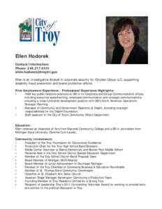 Ellen Hodorek Contact Information: Phone: [removed]removed] Ellen is an Investigative Analyst in corporate security for Chrysler Group LLC, supporting disability fraud prevention and brand protection 