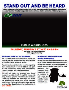 STAND OUT AND BE HEARD The City of Elk Grove invites residents to participate in Public Workshops regarding proposed e-van policy revisions and Integrated Waste Services geared toward the senior and disabled communities 