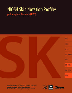 NIOSH Skin Notation Profiles p-Phenylene Diamine (PPD) SK DEPARTMENT OF HEALTH AND HUMAN SERVICES