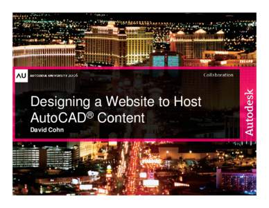 Designing a Website to Host AutoCAD® Content David Cohn © 2006 Autodesk