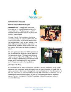 FOR IMMEDIATE RELEASE Friendly Fires on Network TV Again September 2015 – Friendly Fires was chosen once again as the trusted fireplace contractor for network television. The latest project was from Home & Garden Telev