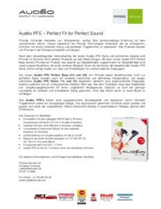 Audéo PFE – Perfect Fit for Perfect Sound Phonak, führender Hersteller von Hörsystemen, verfügt über jahrzehntelange Erfahrung mit dem menschlichen Gehör. Darauf basierend hat Phonak Technologien entwickelt, die 