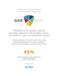 PROBABILISTIC MODELLING OF NATURAL RISKS AT THE GLOBAL LEVEL: THE HYBRID LOSS EXCEEDANCE CURVE DEVELOPMENT OF METHODOLOGY AND IMPLEMENTATION OF CASE STUDIES PHASE 1A: COLOMBIA, MEXICO AND NEPAL