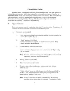 Criminal History Outline Criminal history forms the horizontal axis of the sentencing table. The table includes six criminal history categories. A defendant is placed in a criminal history category based on the number of