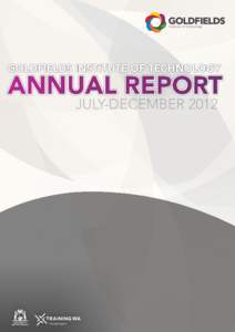 GOLDFIELDS INSTITUTE OF TECHNOLOGY  ANNUAL REPORT JULY-DECEMBER 2012  CONTENTS