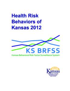 Health Risk Behaviors of Kansans 2012 Kansas Department of Health and Environment Dr. Robert Moser, Secretary and State Health Officer Paula F. Clayton, MS, RD, LD Director, Bureau of Health Promotion, KDHE