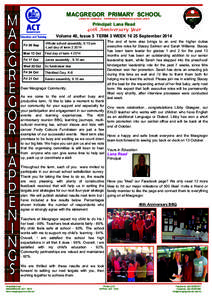 MACGREGOR PRIMARY SCHOOL LINKED BY LEARNING… EXPERIENCE, EXPRESSION & EXCELLENCE Principal: Lana Read 40th Anniversary Year Volume 40, Issue 5 TERM 3 WEEK[removed]September 2014