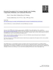 Premarket Forecasting for New Consumer Durable Goods: Modeling Categorization, Elimination, and Consideration Phenomena Glen L. Urban; John S. Hulland; Bruce D. Weinberg Journal of Marketing, Vol. 57, No. 2. (Apr., 1993)