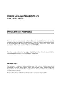 MANTLE MINING CORPORATION LTD ABN[removed]ENTITLEMENT ISSUE PROSPECTUS  For a pro rata non-renounceable entitlement issue of one (1) Share for every four (4)
