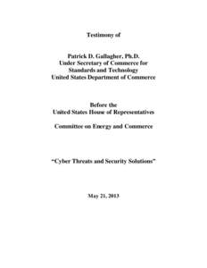 Testimony of  Patrick D. Gallagher, Ph.D. Under Secretary of Commerce for Standards and Technology United States Department of Commerce