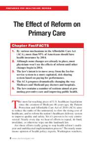 P R E PA R I N G F O R H E A LT H C A R E R E F O R M  The Effect of Reform on Primary Care Chapter FastFACTS 1. By various mechanisms in the Affordable Care Act