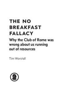the no breakfast fallacy Why the Club of Rome was wrong about us running out of resources