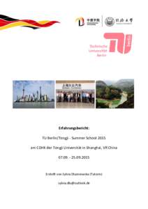 Erfahrungsbericht: TU Berlin/Tongji - Summer School 2015 am CDHK der Tongji Universität in Shanghai, VR China2015  Erstellt von Sylvia Dluzniewska (Tutorin)