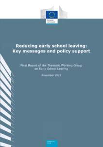 Reducing early school leaving: Key messages and policy support Final Report of the Thematic Working Group on Early School Leaving November 2013