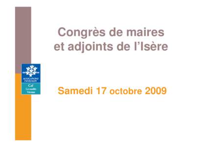 Congrès de maires et adjoints de l’Isère Samedi 17 octobre[removed]Congrès des Maires et adjoints de l’Isère