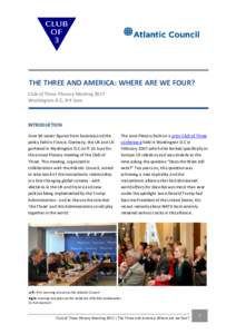 THE THREE AND AMERICA: WHERE ARE WE FOUR? Club of Three Plenary Meeting 2017 Washington D.C, 8-9 June INTRODUCTION Over 60 senior figures from business and the