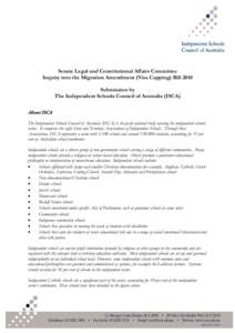 Senate Legal and Constitutional Affairs Committee Inquiry into the Migration Amendment (Visa Capping) Bill 2010 Submission by The Independent Schools Council of Australia (ISCA) About ISCA The Independent Schools Council